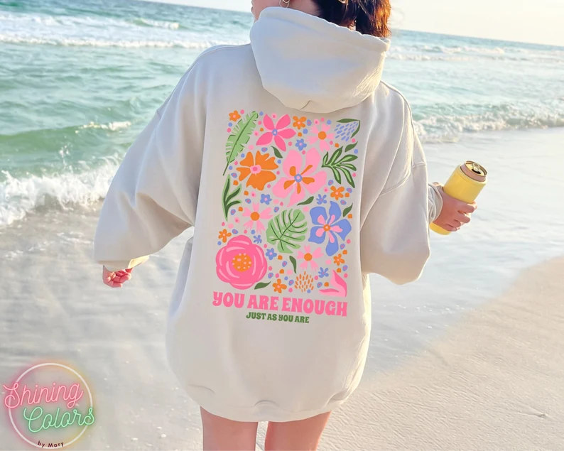 You Are Enough Flower Sweatshirt / Hoodie